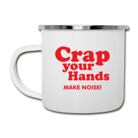 Crap Your Hands Camper Cup | Artistshot