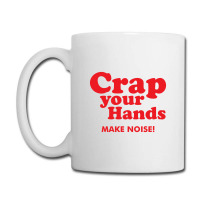 Crap Your Hands Coffee Mug | Artistshot