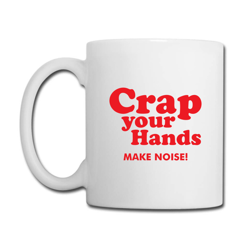 Crap Your Hands Coffee Mug | Artistshot