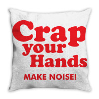 Crap Your Hands Throw Pillow | Artistshot