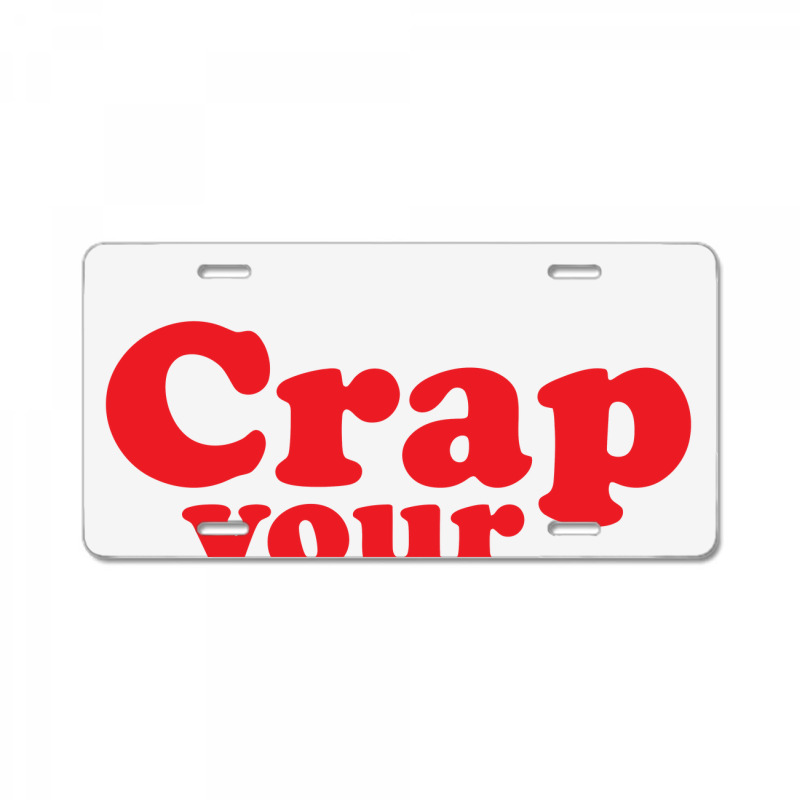 Crap Your Hands License Plate | Artistshot