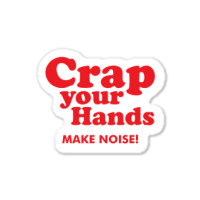 Crap Your Hands Sticker | Artistshot