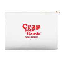 Crap Your Hands Accessory Pouches | Artistshot