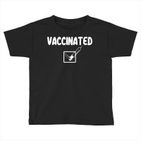 Vaccinated Check Mark Vaccine I Got Vaccinated T Shirt Toddler T-shirt | Artistshot