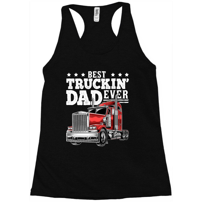 Best Truckin Dad Ever Big Rig Trucker Father's Day Men Racerback Tank by Koyanho62 | Artistshot