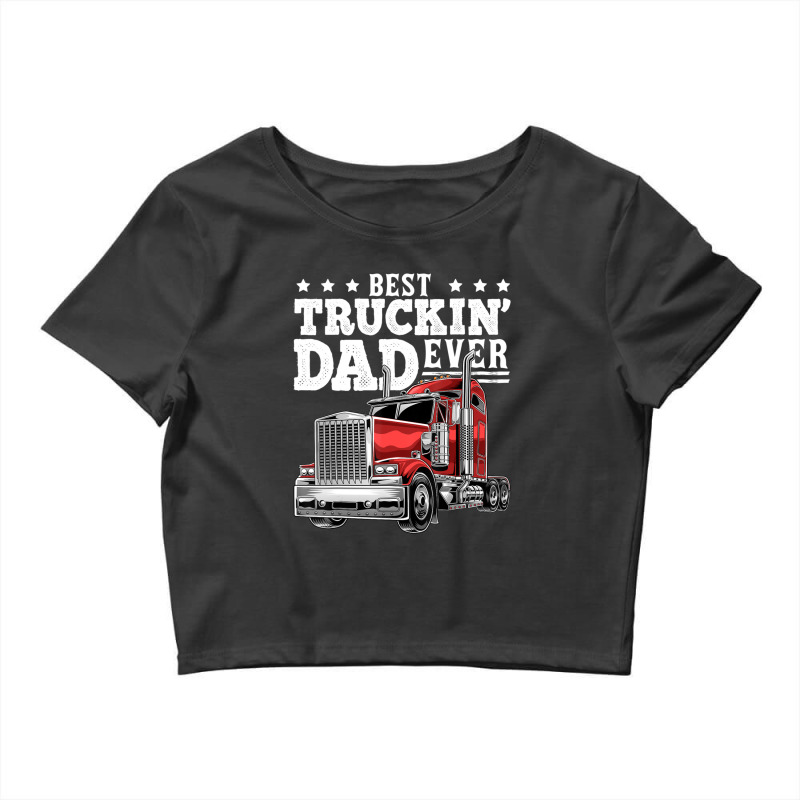 Best Truckin Dad Ever Big Rig Trucker Father's Day Men Crop Top by Koyanho62 | Artistshot