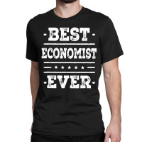 Best Economist Ever Economics Professor Classic T-shirt | Artistshot