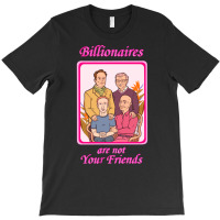 Billionaires Are Not Your Friends T-shirt | Artistshot