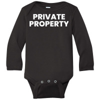 Private Property T Shirt Long Sleeve Baby Bodysuit | Artistshot