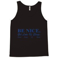 Be Nice Get Lots Of Sleep Drink Plenty Of Water Tank Top | Artistshot