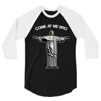 Come At Me Bro Funny Jesus 3/4 Sleeve Shirt | Artistshot