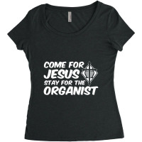 Come For Jesus Music Organ Funny Quote Church Organist Gift Women's Triblend Scoop T-shirt | Artistshot