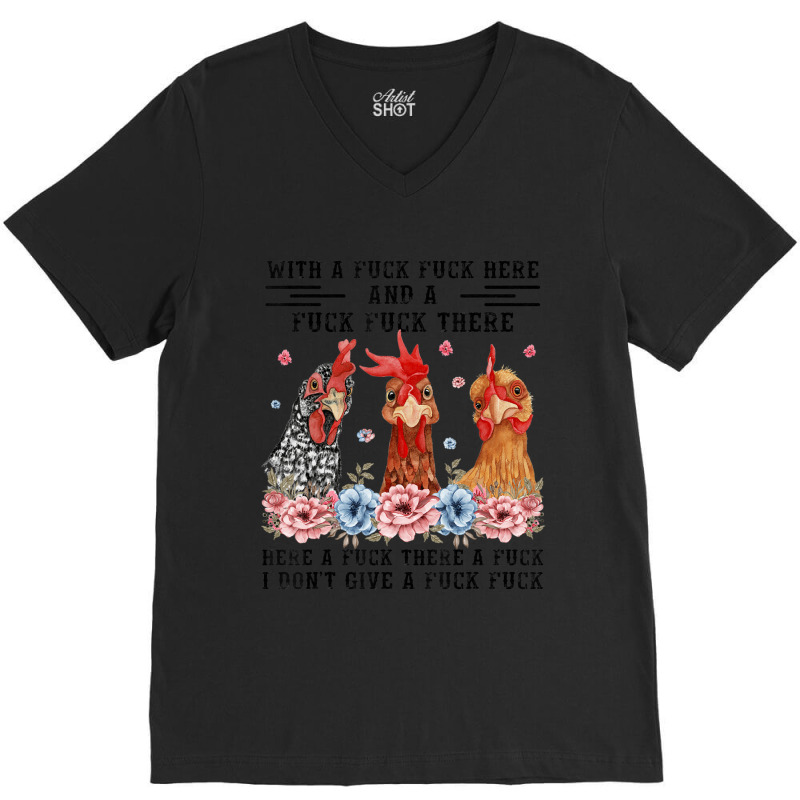 Fuck Here Fuck There I Don't Give A Fuck Chicken V-neck Tee | Artistshot