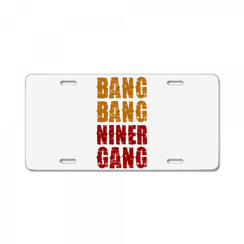 Bang Bang Niner Gang Football License Plate | Artistshot