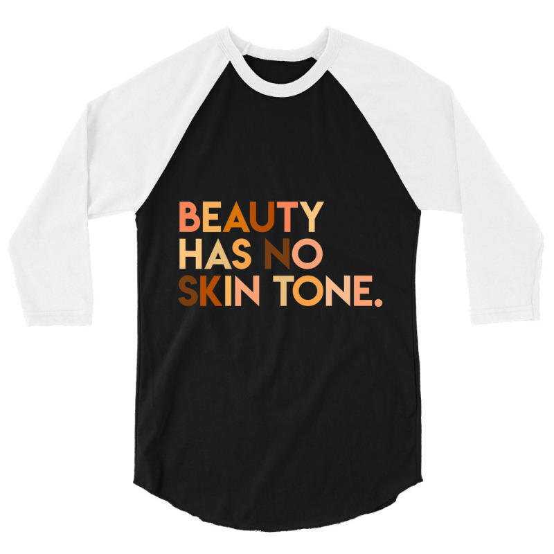 Beauty Has No Skin Tone Melanin Slogan Unisex 3/4 Sleeve Shirt | Artistshot