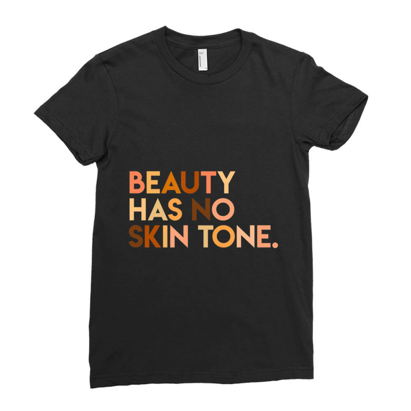 Beauty Has No Skin Tone Melanin Slogan Unisex Ladies Fitted T-shirt | Artistshot