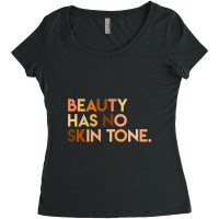 Beauty Has No Skin Tone Melanin Slogan Unisex Women's Triblend Scoop T-shirt | Artistshot