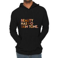 Beauty Has No Skin Tone Melanin Slogan Unisex Lightweight Hoodie | Artistshot