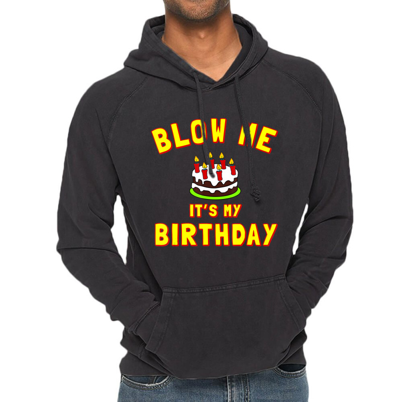 Blow Me It's My Birthday Vintage Hoodie by Bertrand Angulo | Artistshot