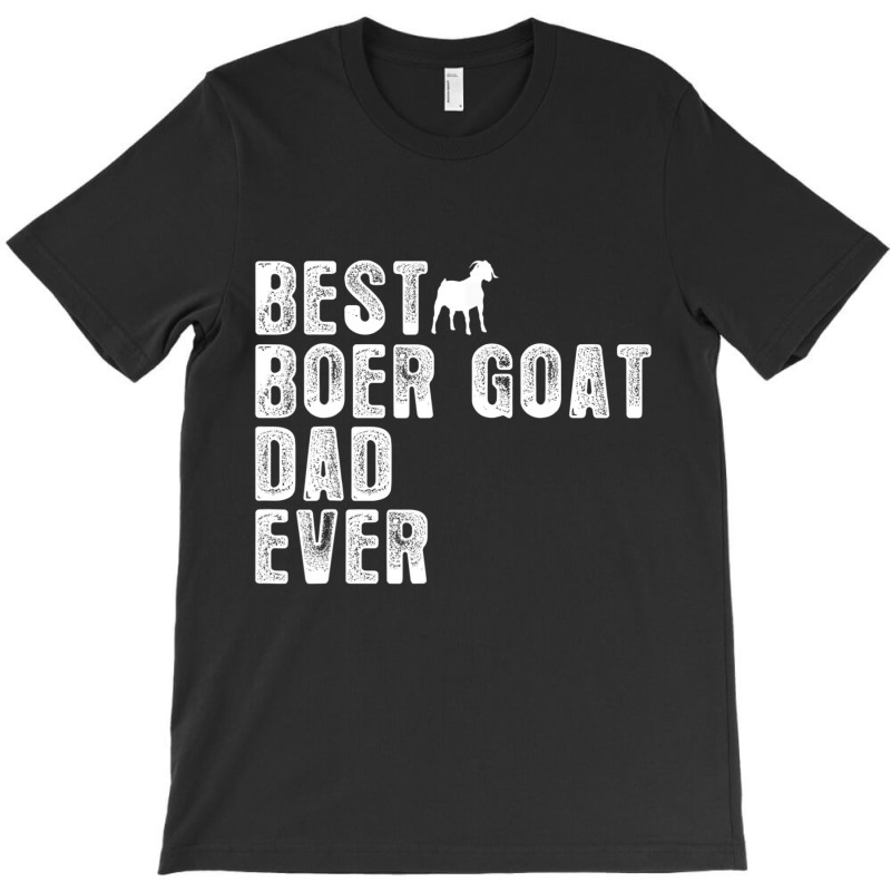 Best Boer Goat Dad Ever T-Shirt by Gibbons Washburn | Artistshot