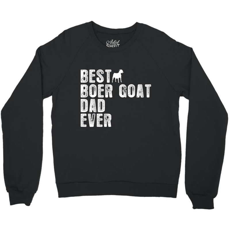 Best Boer Goat Dad Ever Crewneck Sweatshirt by Gibbons Washburn | Artistshot