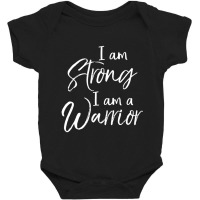 Cancer Treatment Survivor I Am Strong I Am A Warrior Baby Bodysuit | Artistshot