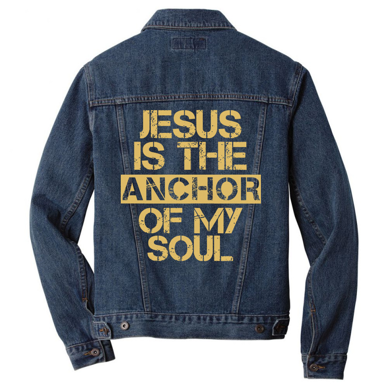 Jesus Is The Anchor Of My Soul, Christian Quote, Jesus Is The Anchor,  Men Denim Jacket | Artistshot