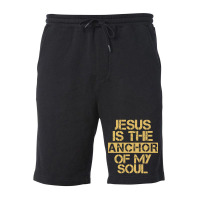 Jesus Is The Anchor Of My Soul, Christian Quote, Jesus Is The Anchor,  Fleece Short | Artistshot