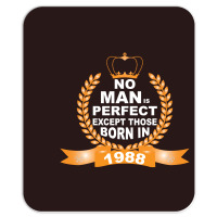 No Man Is Perfect Except Those Born In 1988 Mousepad | Artistshot