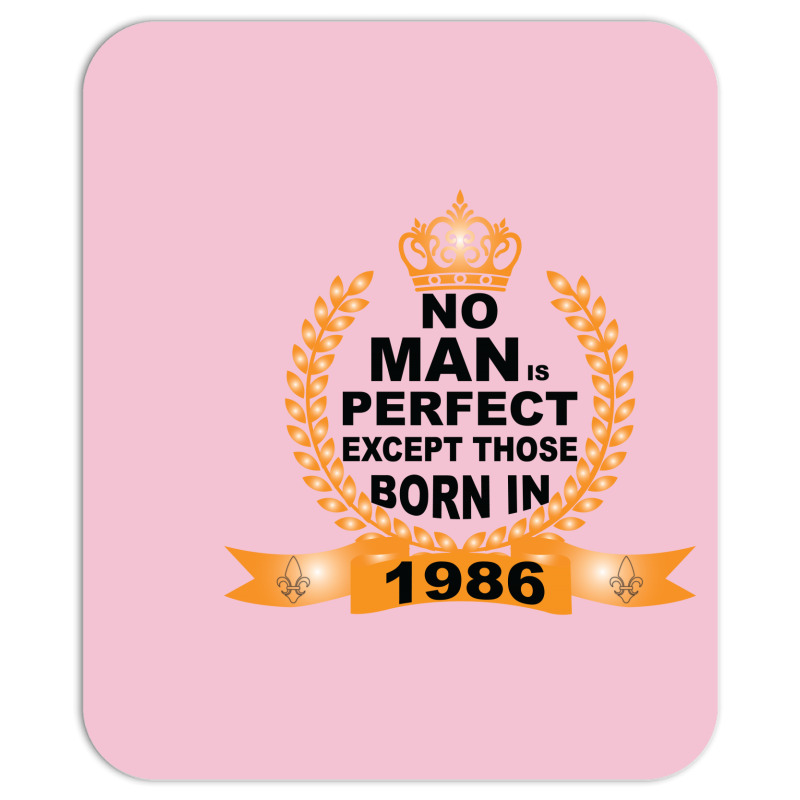 No Man Is Perfect Except Those Born In 1985 Mousepad | Artistshot