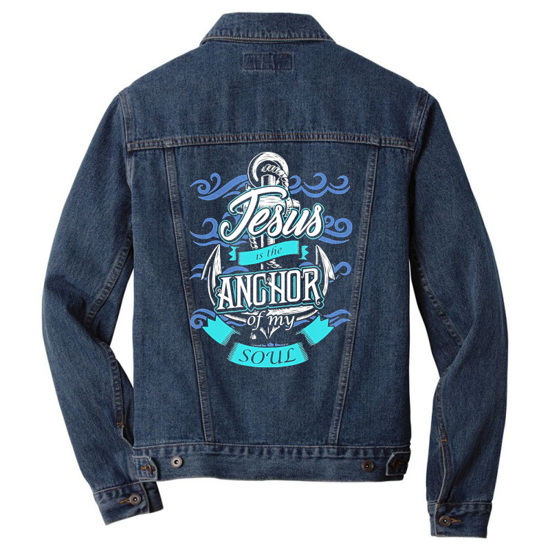 Jesus Is The Anchor Of My Soul Christian, Jesus, The Anchor Of My Soul Men Denim Jacket | Artistshot