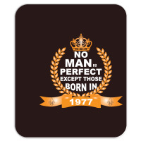 No Man Is Perfect Except Those Born In 1977 Mousepad | Artistshot