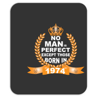 No Man Is Perfect Except Those Born In 1974 Mousepad | Artistshot