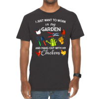 I Just Want To Work In My Garden And Hangout With Chickens Vintage T-shirt | Artistshot