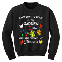 I Just Want To Work In My Garden And Hangout With Chickens Youth Sweatshirt | Artistshot