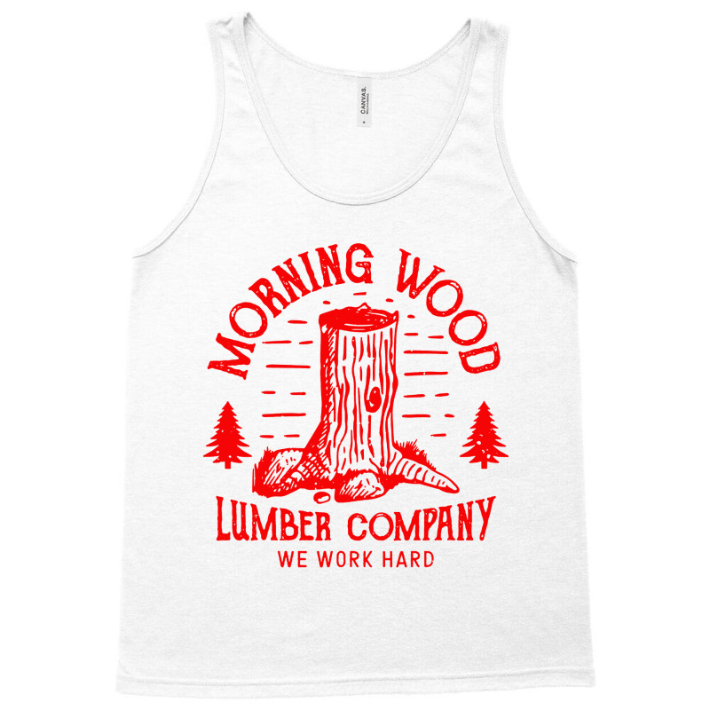 Morning Wood Company Tank Top by GassPoll | Artistshot