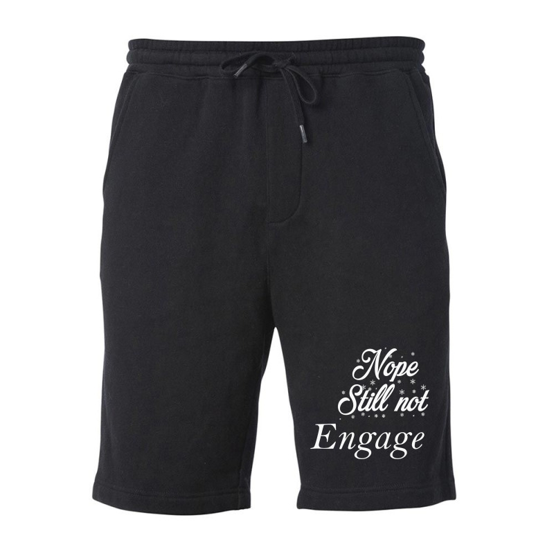 Nope Still Not Engaged Fleece Short | Artistshot