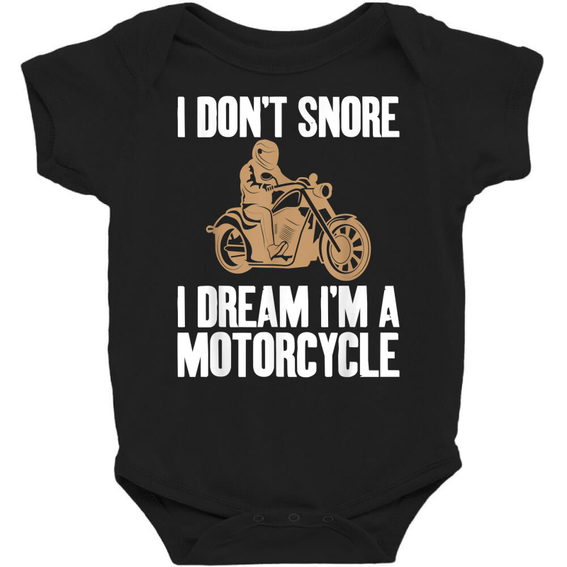 I Don't Snore I Dream I'm A Motorcycle Biker Unisex T Shirt Baby Bodysuit | Artistshot