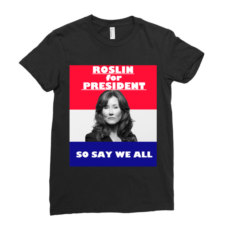 Battlestar Galactica Roslin For President Ladies Fitted T-Shirt by cm-arts | Artistshot