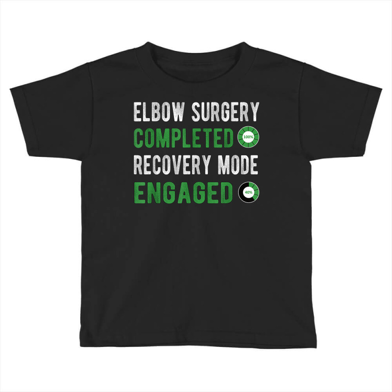 Elbow Surgery Recovery Mode Broken Elbow Arthroscopy T Shirt Toddler T-shirt by cm-arts | Artistshot