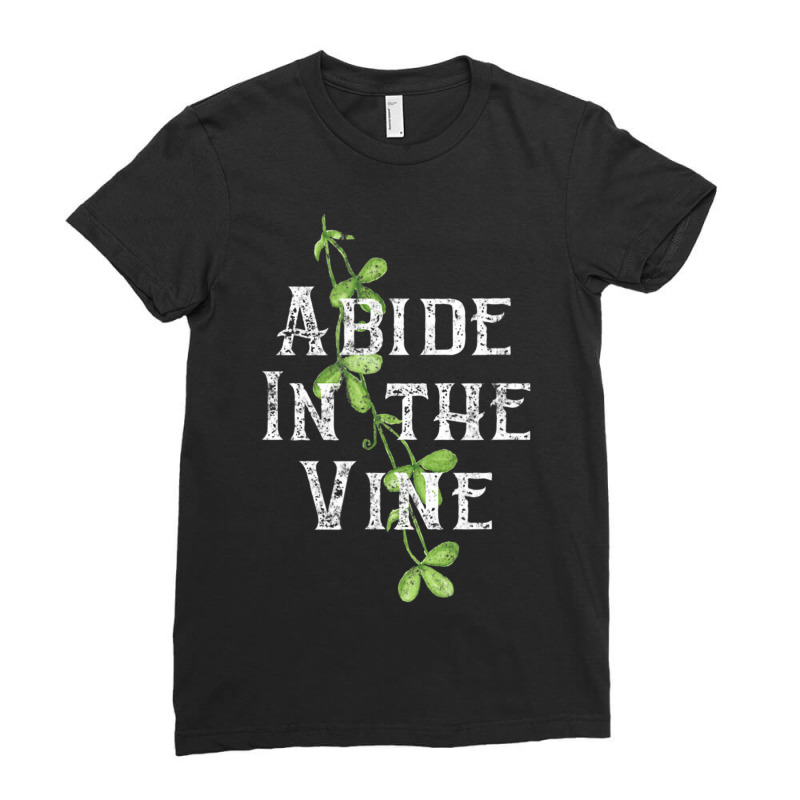 Cute Christian Faith S Abide In The Vine John 155 Ladies Fitted T-Shirt by thangdinhsinhelf | Artistshot