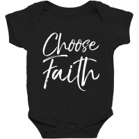 Cute Christian Faithfulness Gift Choose Faith Baby Bodysuit | Artistshot