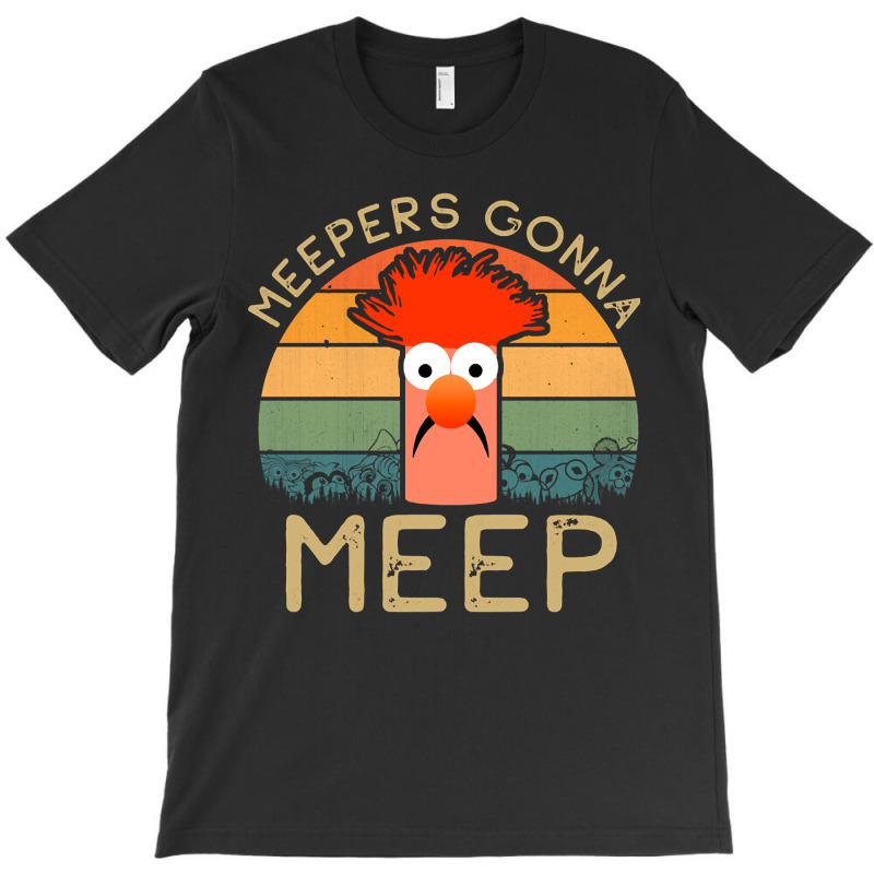 Meepers Gonna Meep, Meepers Gonna, Meep Funny Meepers Beaker, Meepers, T-shirt | Artistshot