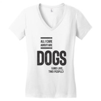 All I Care About Is My Dog And Like Maybe Two People Women's V-neck T-shirt | Artistshot