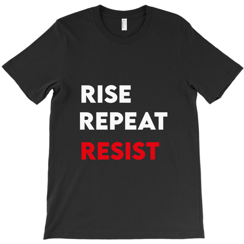 Rise Resist Repeat T-shirt | Artistshot