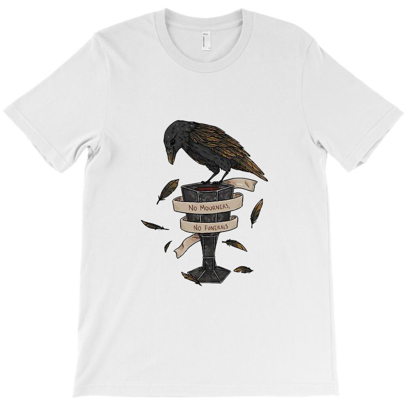 Six Of Crows, No Mourners No Funerals T-shirt | Artistshot