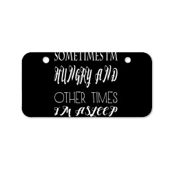 funny sometimes im hungry and other times im asleep Bicycle License Plate | Artistshot