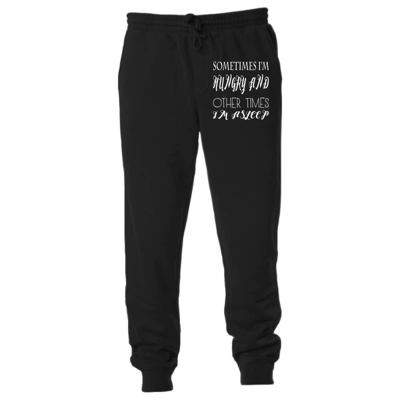 Funny Sometimes Im Hungry And Other Times Im Asleep Unisex Jogger | Artistshot