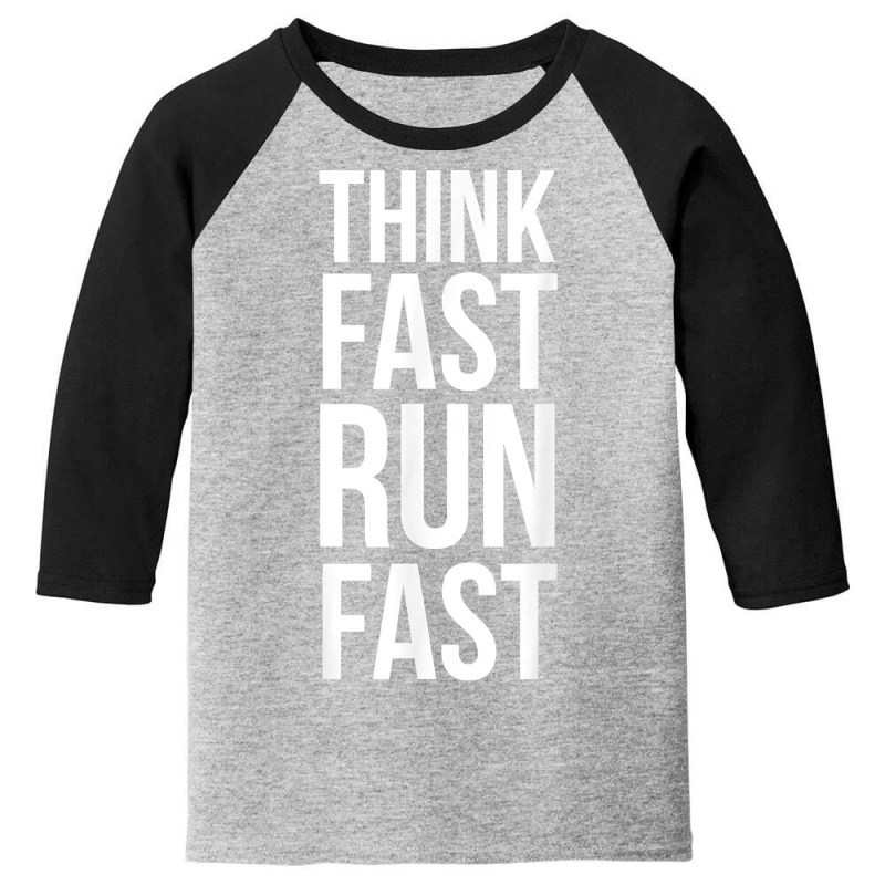 Think Fast Run Fast Shirt For Running Track Cross Country T Shirt Youth 3/4 Sleeve by cm-arts | Artistshot