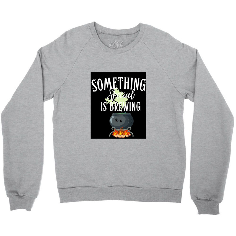 Something Special Is Brewing Crewneck Sweatshirt | Artistshot